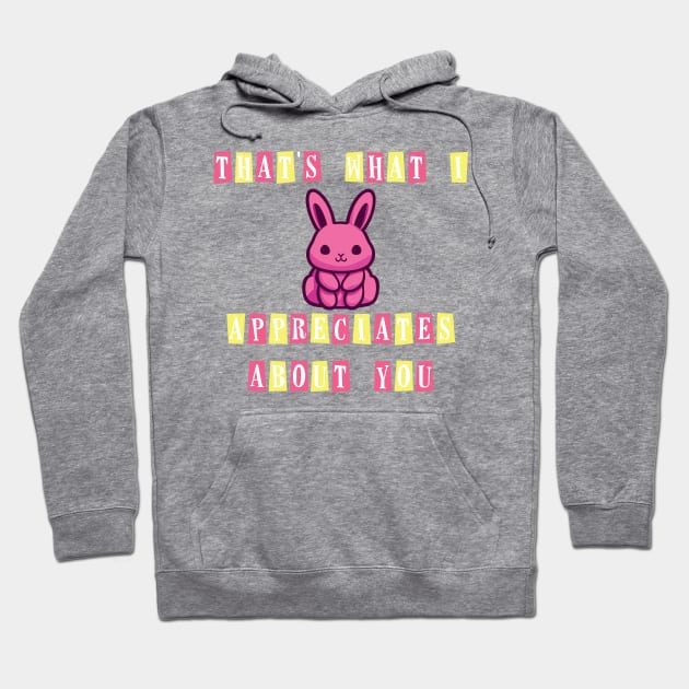 That's what I appreciates about you Hoodie by Lamporium